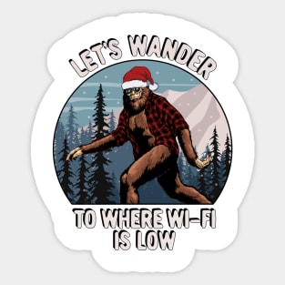 Funny Christmas Sasquatch Let's Wander To Where Wi-Fi Is Low Sticker